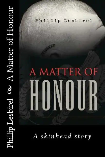 A Matter of Honour: A skinheads Story of Jail and his rise to lead a NP skinhead squad - Paperback