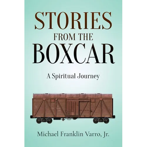 Stories From The Boxcar: A Spiritual Journey - Paperback