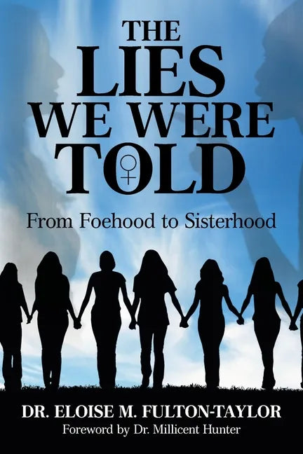The Lies We Were Told: From Foehood to Sisterhood - Paperback