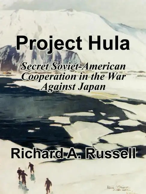 Project Hula: Secret Soviet-American Cooperation in the War Against Japan - Paperback
