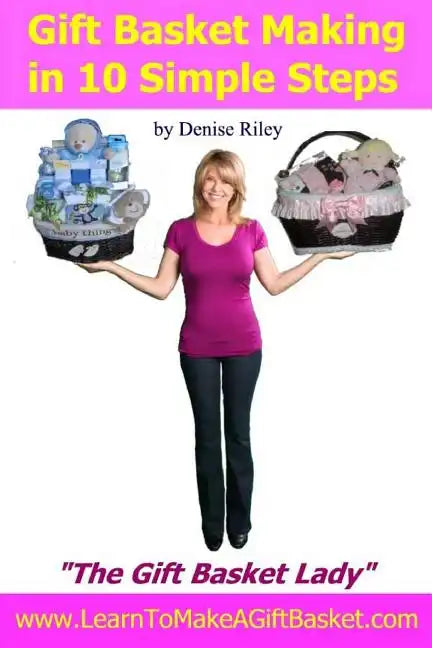 Gift Basket Making in 10 Simple Steps: I'm Densie Riley "The GIft Basket Lady" in my book "Gift Basket Making in 10 Simple Steps". I share with you st - Paperback