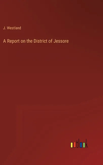 A Report on the District of Jessore - Hardcover