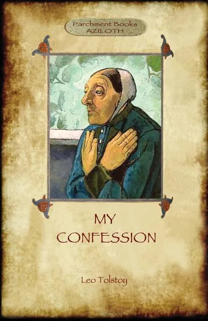 A Confession (Aziloth Books): Leo Tolstoy and the meaning of Life - Paperback