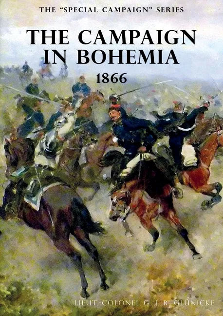 The Special Campaign Series: The Campaign in Bohemia 1866 - Paperback