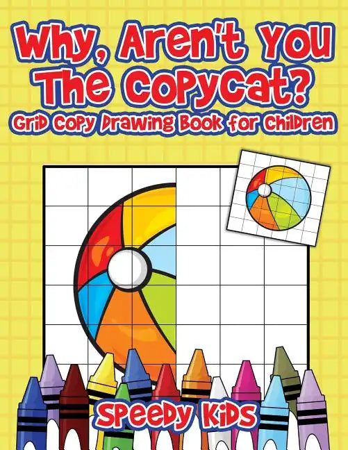 Why, Aren't You The Copycat? Grid Copy Drawing Book for Children - Paperback