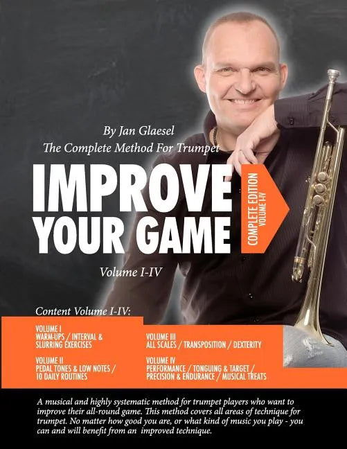 Improve Your Game Volume I-IV: The Complete Method For Trumpet - Paperback