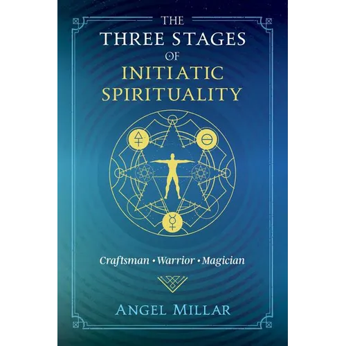 The Three Stages of Initiatic Spirituality: Craftsman, Warrior, Magician - Paperback