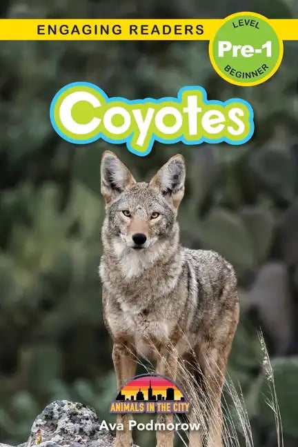Coyotes: Animals in the City (Engaging Readers, Level Pre-1) - Paperback