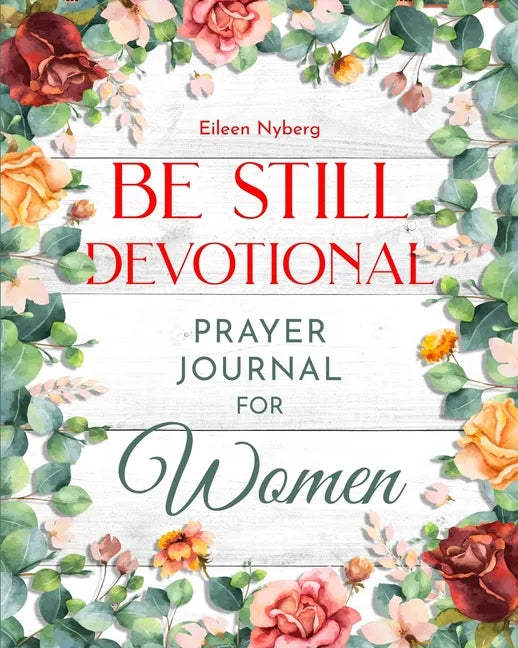 Be Still Devotional: Prayer Journal for Women - Paperback