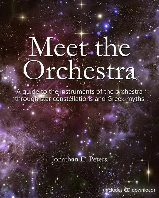 Meet the Orchestra: A guide to the instruments of the orchestra through star constellations and Greek myths - Paperback