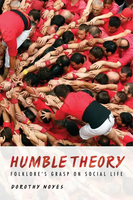 Humble Theory: Folklore's Grasp on Social Life - Paperback