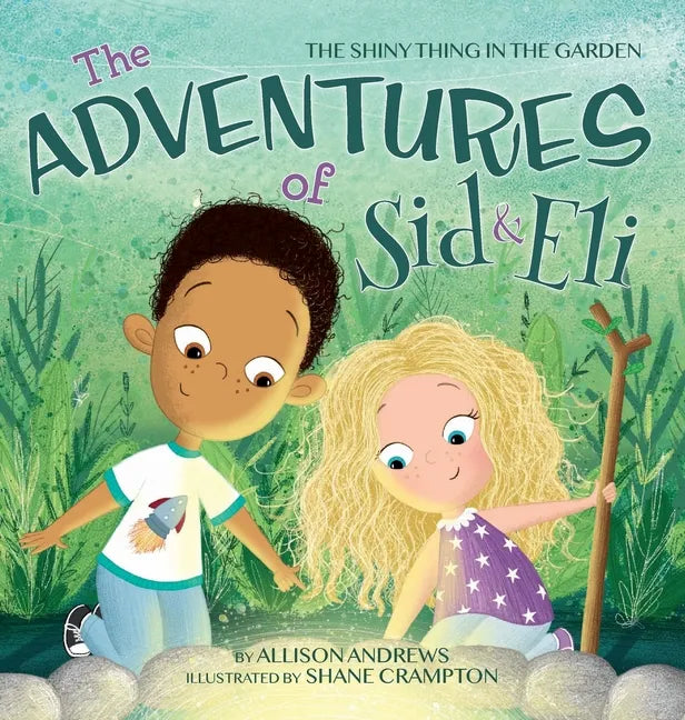 The Adventures of Sid & Eli: The Shiny Thing in the Garden - Hardcover