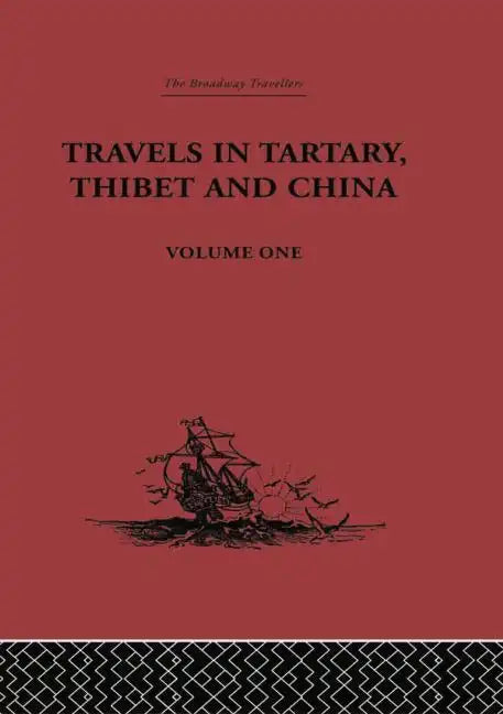 Travels in Tartary, Thibet and China, Volume One: 1844-1846 - Paperback
