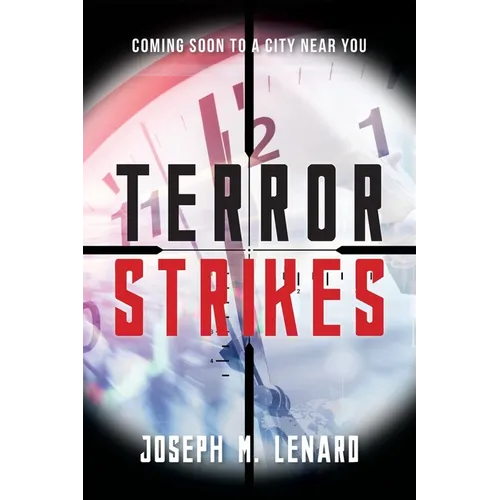 Terror Strikes: Coming Soon to a City Near You - Paperback