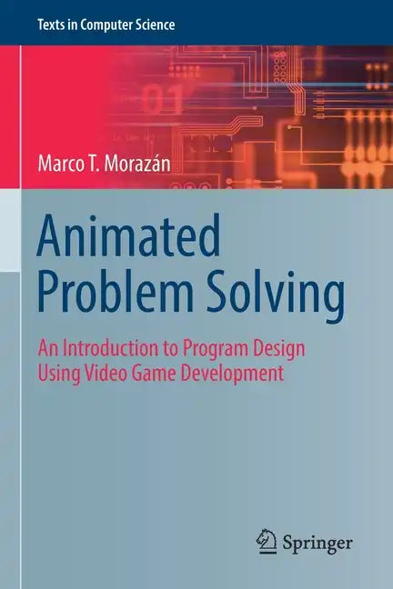 Animated Problem Solving: An Introduction to Program Design Using Video Game Development - Paperback