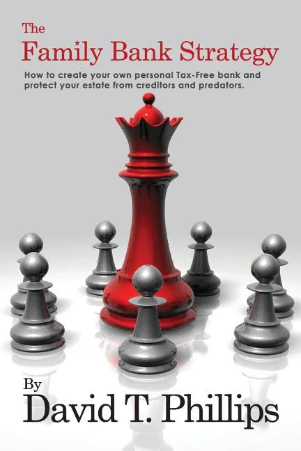 The Family Bank Strategy: How to create your own personal Tax-Free bank and protect your estate from creditors and predators - Paperback