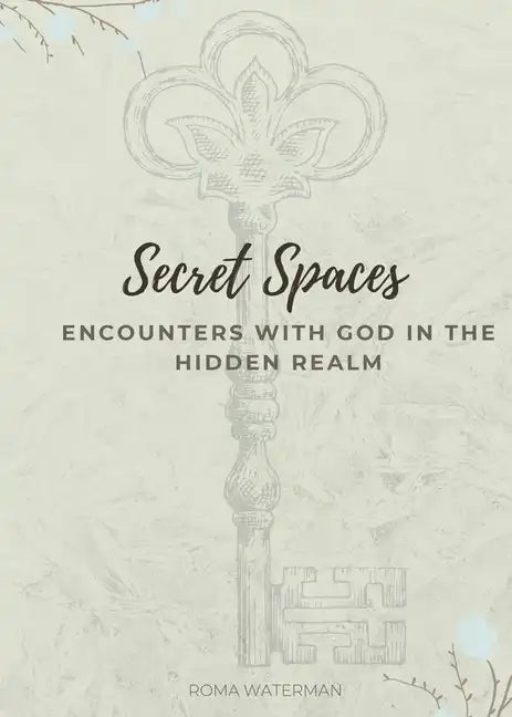 Secret Spaces - Encounters with God in the Hidden Realm - Paperback