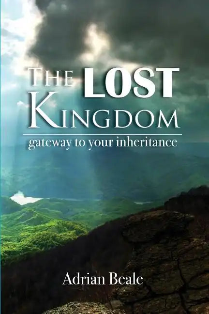 The Lost Kingdom: Gateway to Your Inheritance - Paperback