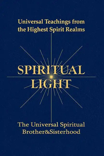 Spiritual Light: Universal Teachings from the Highest Spirit Realms - Paperback