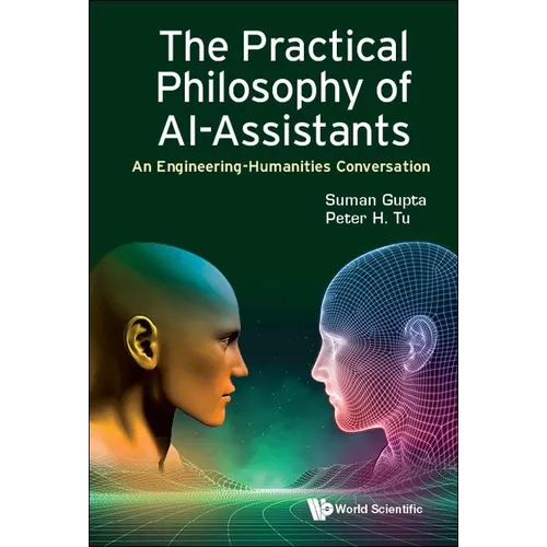 Practical Philosophy of Ai-Assistants, The: An Engineering-Humanities Conversation - Hardcover