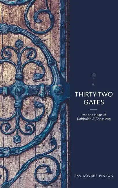Thirty-Two Gates: Into the Heart of Kabbalah and Chassidus - Hardcover