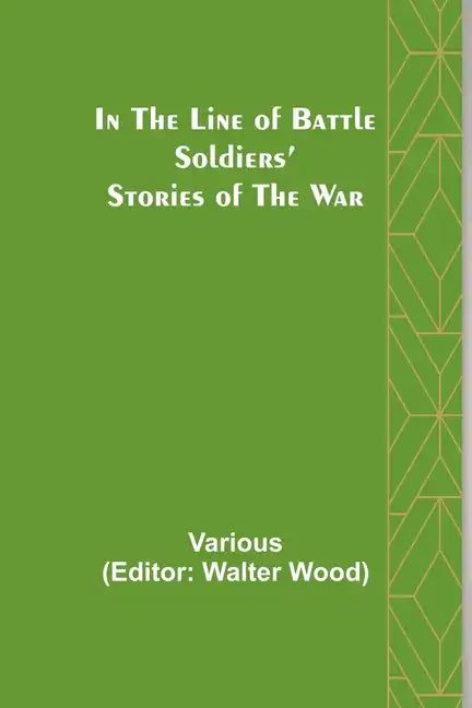 In the Line of Battle; Soldiers' Stories of the War - Paperback