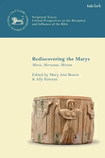 Rediscovering the Marys: Maria, Mariamne, Miriam - Paperback