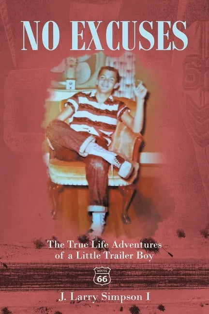 No Excuses: The True Life Adventures of a Little Trailer Boy - Paperback