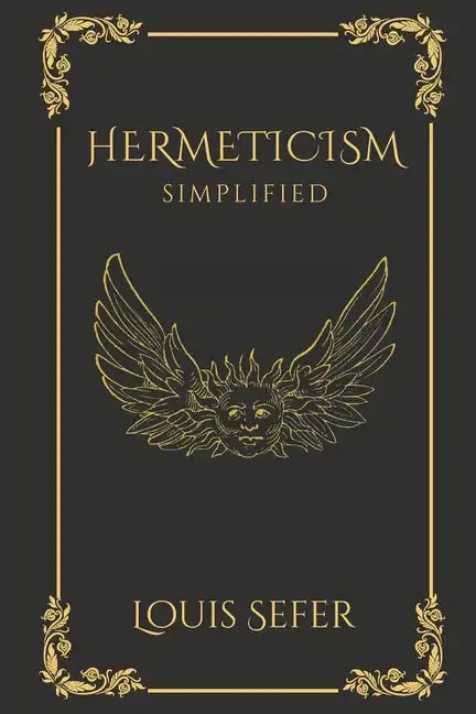 Hermeticism Simplified: A Beginner's Guide to the Key Principles and Practices - Paperback