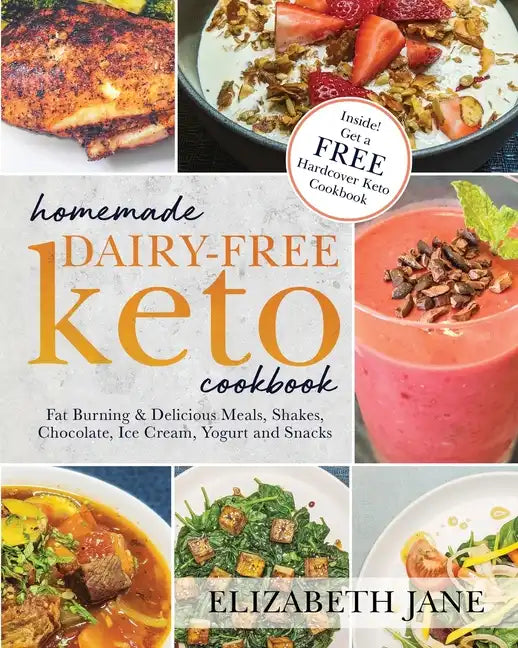 Homemade Dairy-Free Keto Cookbook: Fat Burning & Delicious Meals, Shakes, Chocolate, Ice Cream, Yogurt and Snacks - Paperback