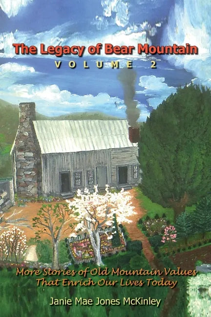 The Legacy of Bear Mountain, Volume 2: More Stories of Old Mountain Values That Enrich Our Lives Today - Paperback