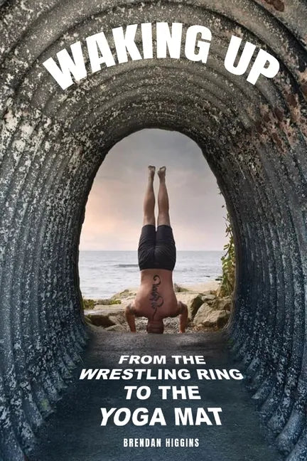 Waking Up: From the Wrestling Ring to the Yoga Mat - Paperback
