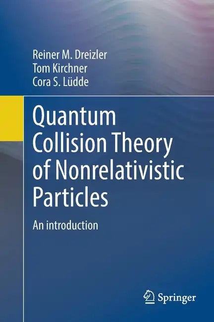 Quantum Collision Theory of Nonrelativistic Particles: An Introduction - Paperback