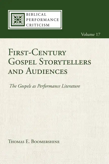 First-Century Gospel Storytellers and Audiences: The Gospels as Performance Literature - Paperback