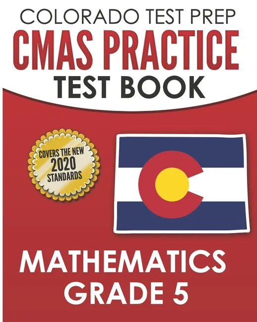 COLORADO TEST PREP CMAS Practice Test Book Mathematics Grade 5: Preparation for the CMAS Mathematics Assessments - Paperback