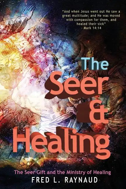 The Seer & Healing: The Seer Gift and the Ministry of Healing - Paperback