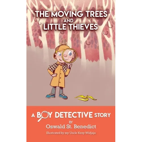 The Moving Trees and Little Thieves: A Boy Detective Story - Paperback