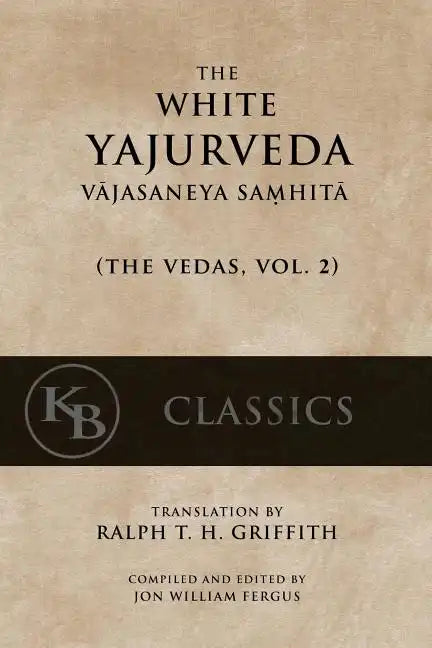 The White Yajurveda: Vajasaneya-Samhita - Paperback