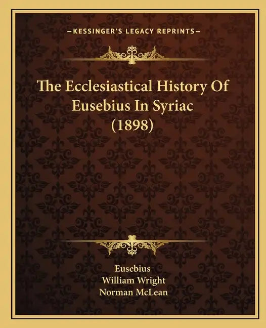 The Ecclesiastical History Of Eusebius In Syriac (1898) - Paperback
