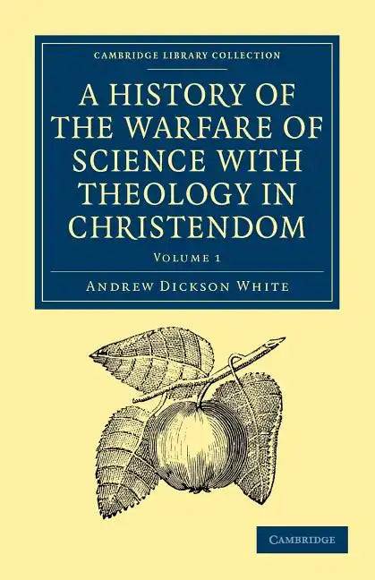 A History of the Warfare of Science with Theology in Christendom: Volume 1 - Paperback