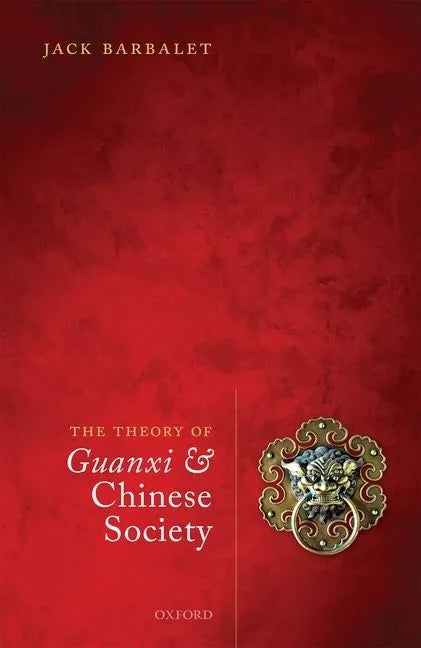 The Theory of Guanxi and Chinese Society - Hardcover