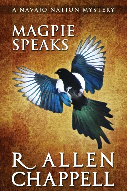 Magpie Speaks: A Navajo Nation Mystery - Paperback