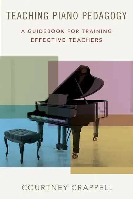 Teaching Piano Pedagogy: A Guidebook for Training Effective Teachers - Paperback