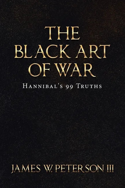 The Black Art of War: Hannibal's 99 Truths - Paperback