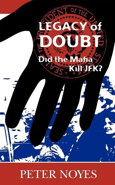 Legacy of Doubt: Did the Mafia Kill JFK? - Paperback