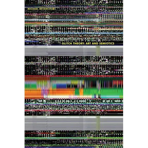 Glitch Theory: Art and Semiotics - Paperback