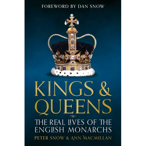 Kings & Queens: The Real Lives of the English Monarchs - Hardcover