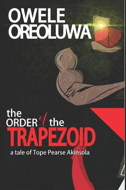 The Order of the Trapezoid: The Tale of Pearse Tope Akinsola - Paperback