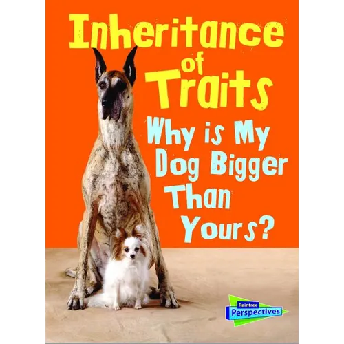 Inheritance of Traits: Why Is My Dog Bigger Than Your Dog? - Paperback