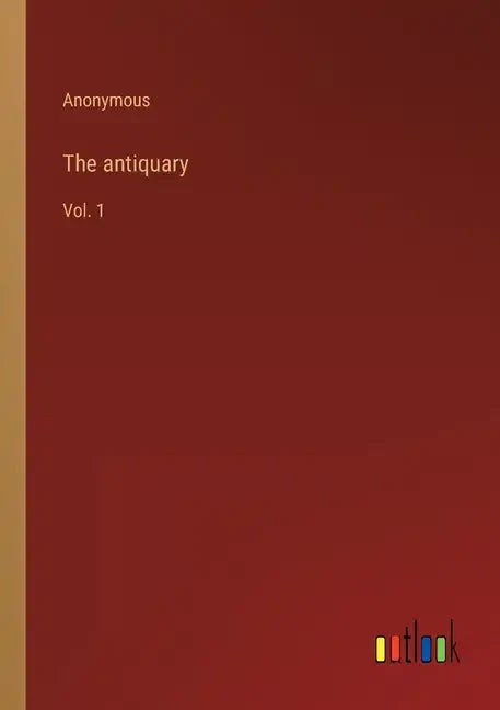 The antiquary: Vol. 1 - Paperback